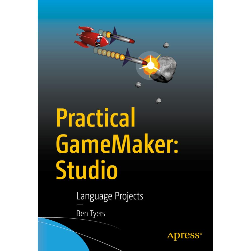 Practical GameMaker, Fachbücher von Ben Tyers