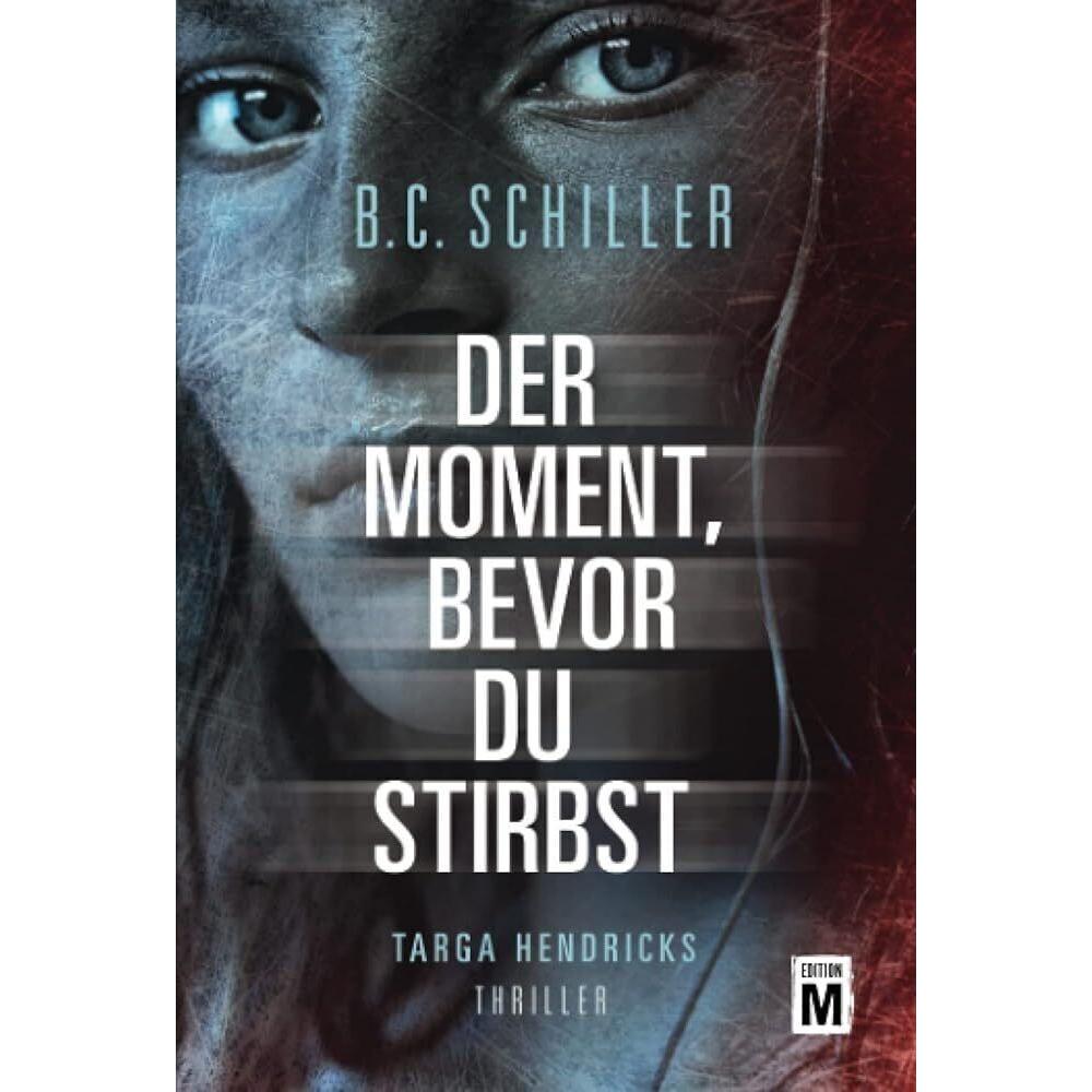Der Moment, bevor du stirbst, Belletristik von B. C. Schiller