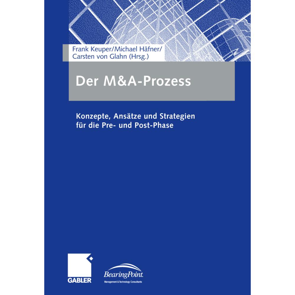 Der M&A-Prozess, Fachbücher von Frank Keuper, Michael Häfner, Carsten von Glahn