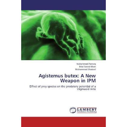 Agistemus butex: A New Weapon in IPM, Fachbücher von Bilal Saeed Khan, Muhammad Farooq, Muhammad Shakeel