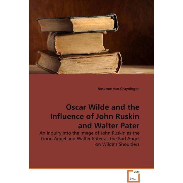 Oscar Wilde and the Influence of John Ruskin and Walter Pater, Fachbücher