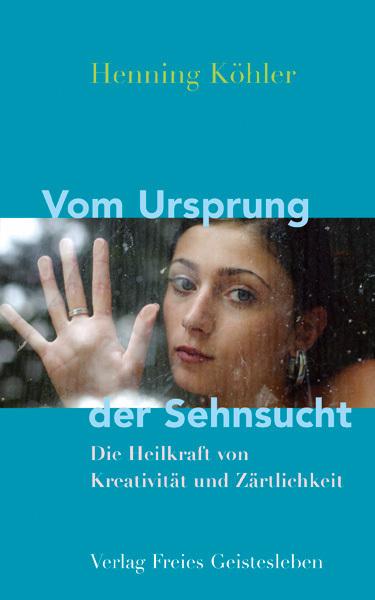 Produktbild Vom Ursprung der Sehnsucht (Deutsch, Henning Köhler, 2007)