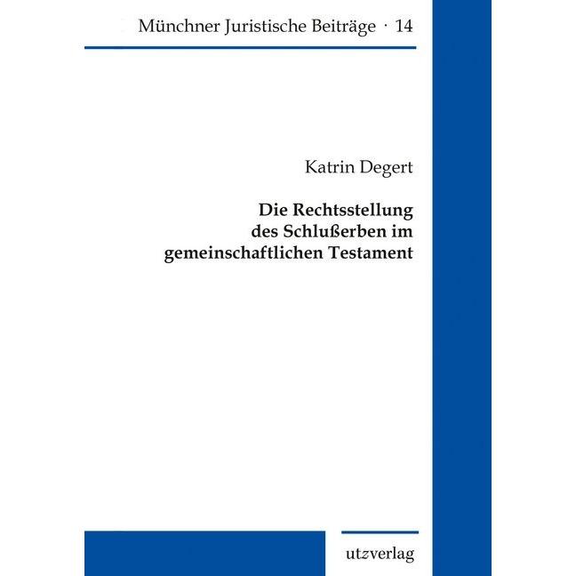 Die Rechtsstellung des Schlusserben im gemeinschaftlichen Testament, Fachbücher von Katrin Degert