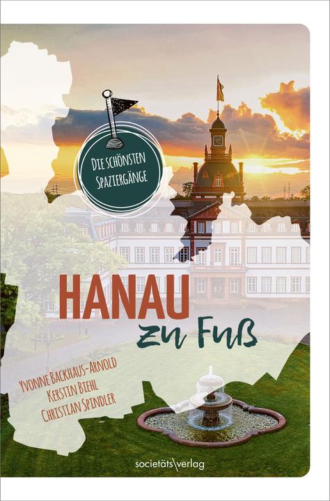Produktbild Hanau zu Fuss (Deutsch, Christian Spindler, Kerstin Biehl, Yvonne Backhaus-Arnold, 2025)