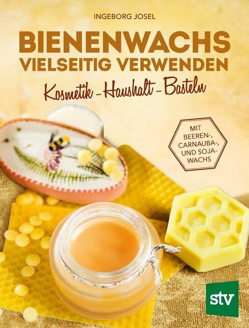 Produktbild Bienenwachs vielseitig verwenden (Deutsch, Ingeborg Josel, 2018)