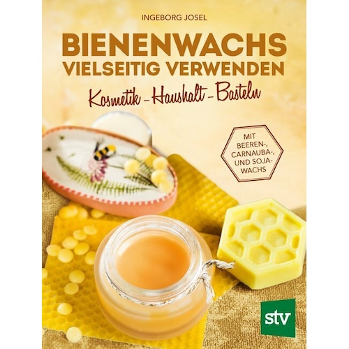 Bienenwachs vielseitig verwenden, Ratgeber von Ingeborg Josel