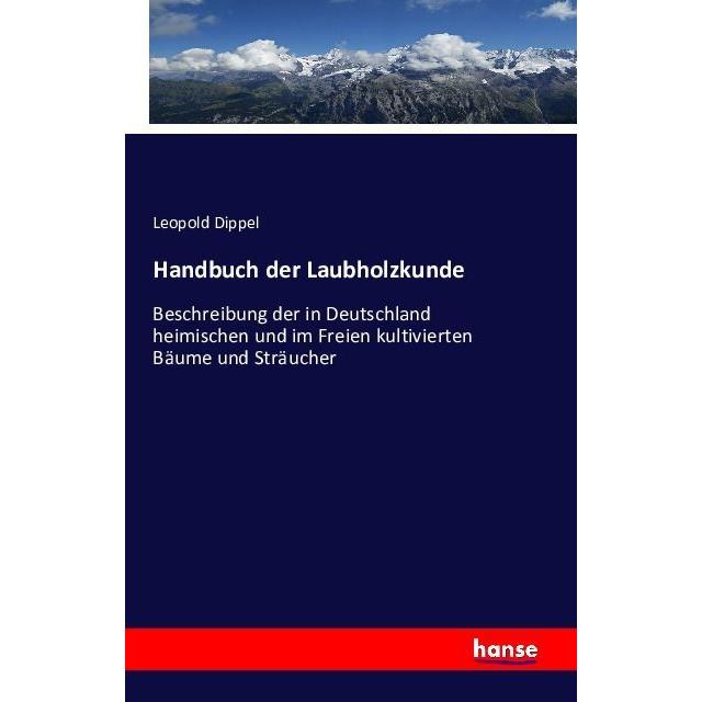 Handbuch der Laubholzkunde, Fachbücher von Leopold Dippel