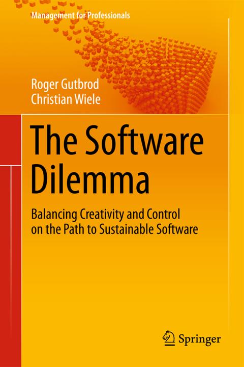 Produktbild The Software Dilemma (Christian Wiele, Roger Gutbrod, 2014)