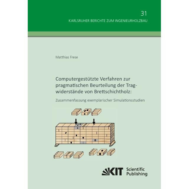 Computergestützte Verfahren zur pragmatischen Beurteilung der Tragwiderstände von Brettschichtholz:, Fachbücher von Matt...