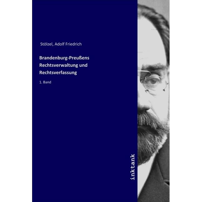 Brandenburg-Preussens Rechtsverwaltung und Rechtsverfassung, Fachbücher von Adolf Friedrich Stölzel