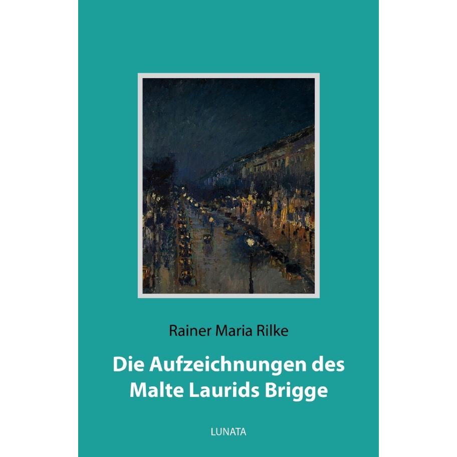 Die Aufzeichnungen des Malte Laurids Brigge, Belletristik von Rainer Maria Rilke