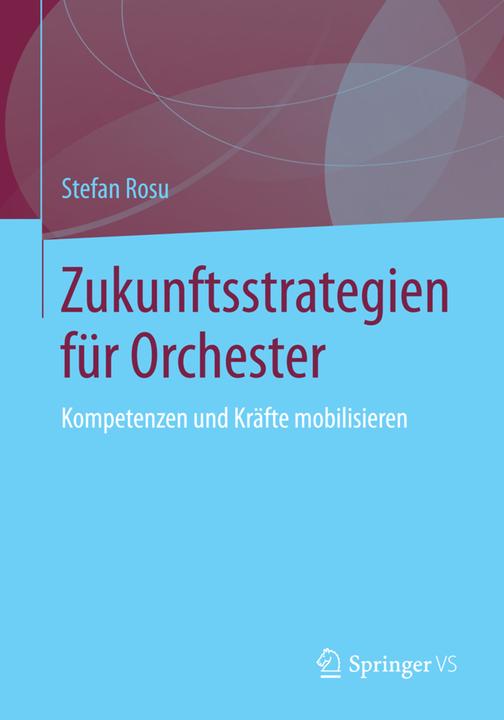 Produktbild Zukunftsstrategien für Orchester (Deutsch, Stefan Rosu, 2014)