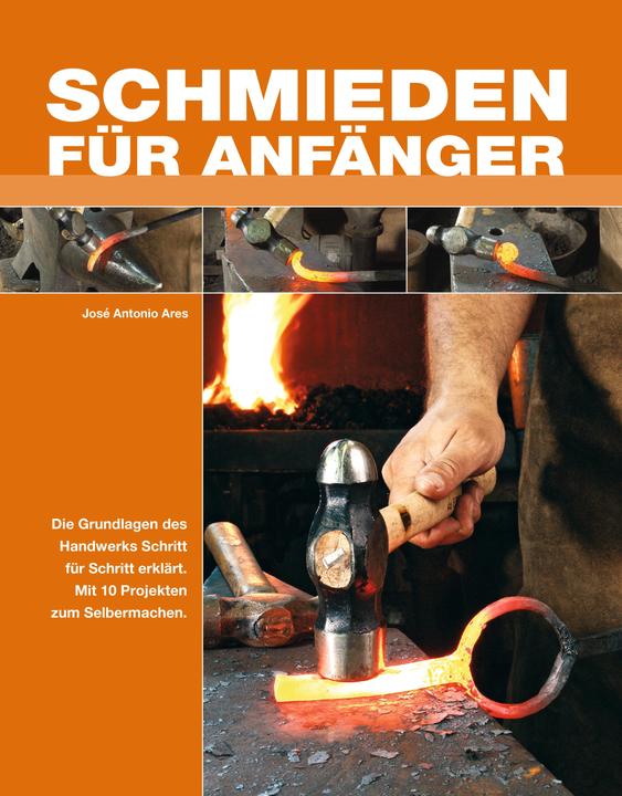 Produktbild Schmieden für Anfänger (Deutsch, José Antonio Ares, 2018)