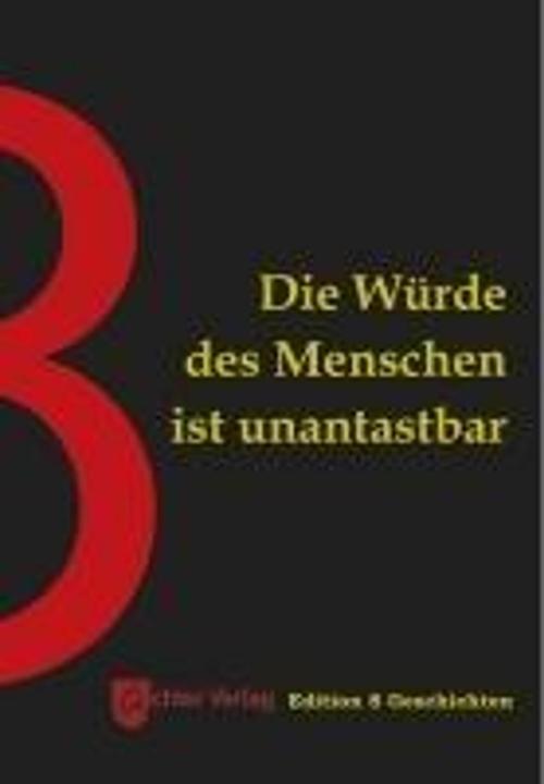 Die Würde des Menschen ist unantastbar (German, Tina Schlegel, Stefan Ummenhofer, Daniel Mylow, Mayjia Gille, Felicitas Reinbacher, Ulrike Eggert, Katharina Stegemann, Ria Ra, Reinbacher, Katharina, Felicitas, Stegemann, Ulrikeua, Eggert, 2024)