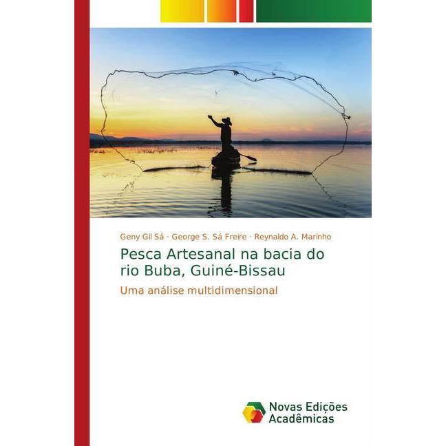 Pesca Artesanal na bacia do rio Buba, Guiné-Bissau, Fachbücher von Geny Gil Sá, George S. Sá Freire, Reynaldo A. Marinho