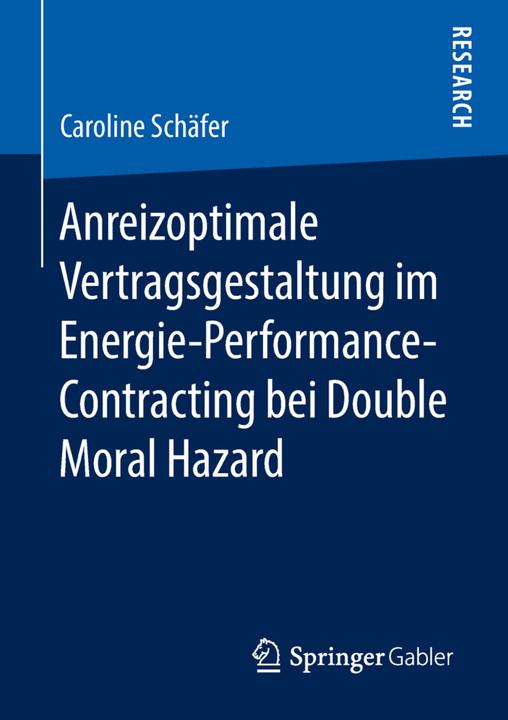 Produktbild Anreizoptimale Vertragsgestaltung im Energie-Performance-Contracting bei Double Moral Hazard (Deutsch, Caroline Schäfer, 2018)