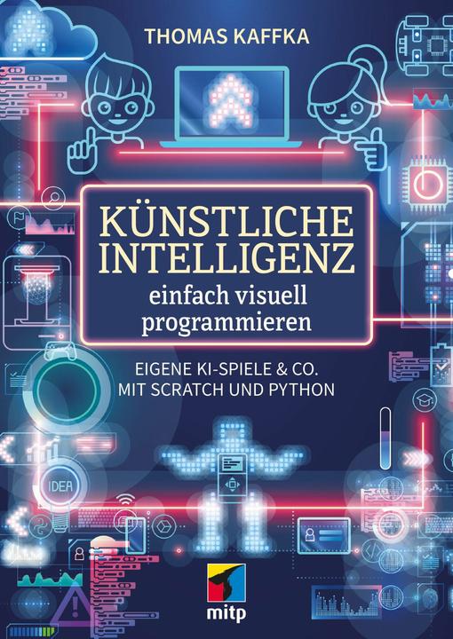 Produktbild KI programmieren lernen mit Scratch & Python (Deutsch, Thomas Kaffka, 2025)