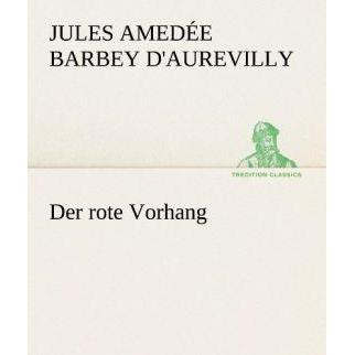 Der rote Vorhang, Belletristik von Jules Barbey D'Aurevilly
