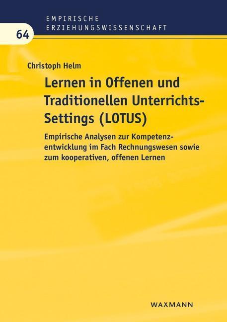 Produktbild Lernen in Offenen und Traditionellen UnterrichtsSettings (LOTUS) (Deutsch, Christoph Helm, 2017)