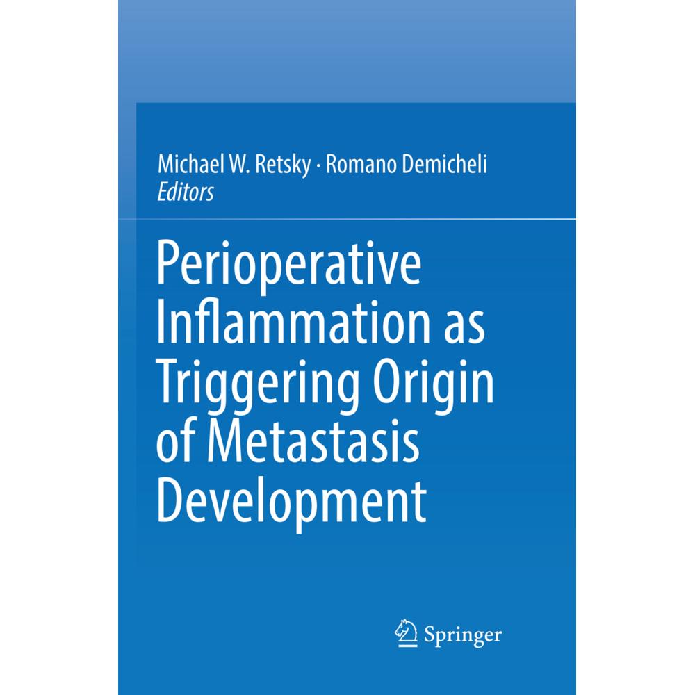 Perioperative Inflammation as Triggering Origin of Metastasis Development, Fachbücher von Romano Demicheli, Michael W. R...