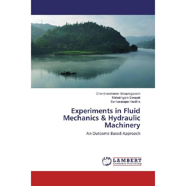Experiments in Fluid Mechanics & Hydraulic Machinery, Fachbücher von Mahalingam Deepak, Chandrasekaran Sivapragasam, San...
