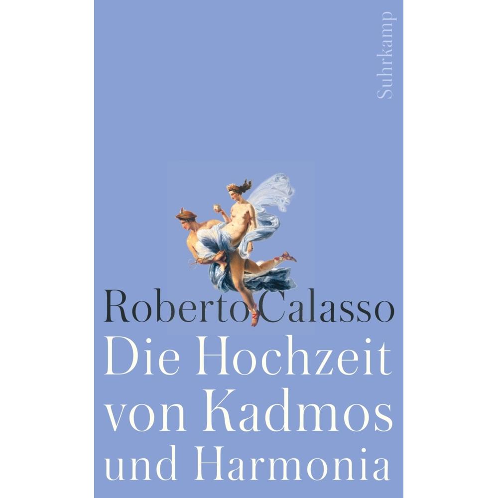 Die Hochzeit von Kadmos und Harmonia, Belletristik von Roberto Calasso