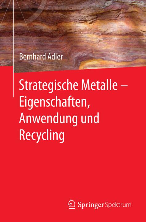 Produktbild Strategische Metalle - Eigenschaften, Anwendung und Recycling (Deutsch, Bernhard Adler, 2016)