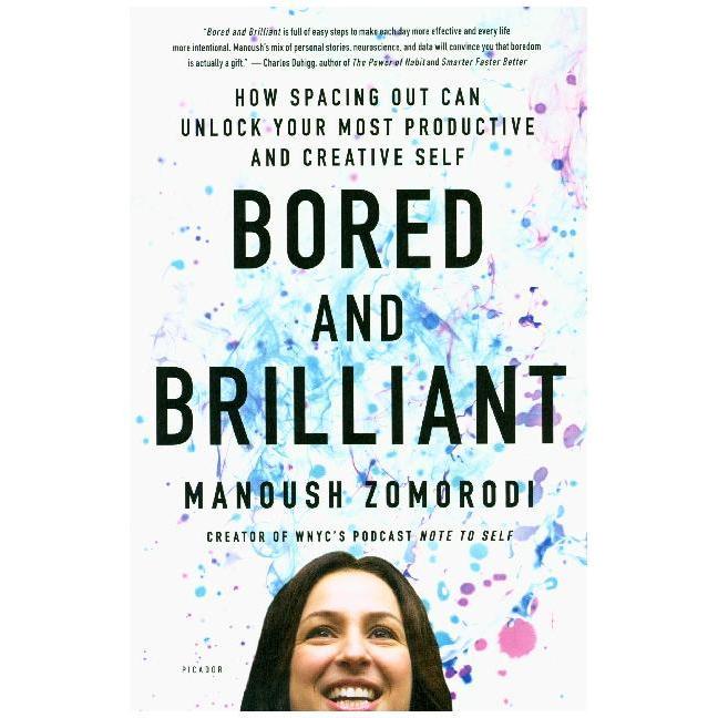 Bored and Brilliant: How Spacing Out Can Unlock Your Most Productive and Creative Self, Ratgeber von Manoush Zomorodi