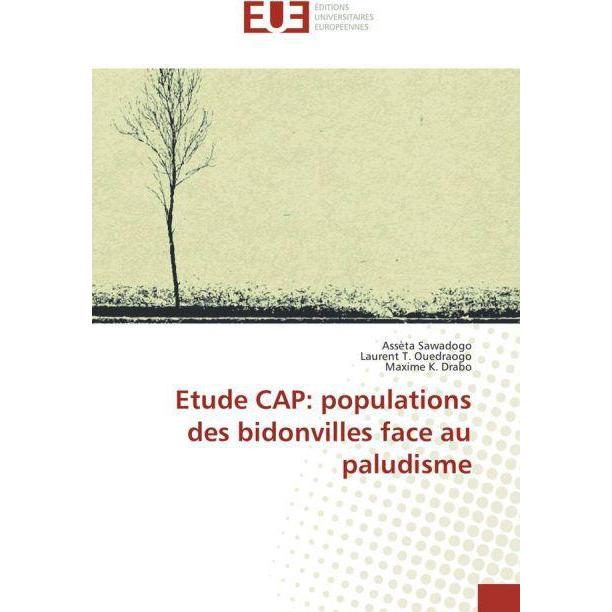 Etude CAP: populations des bidonvilles face au paludisme, Fachbücher von Assèta Sawadogo, Laurent T. Ouedraogo, Maxime K...