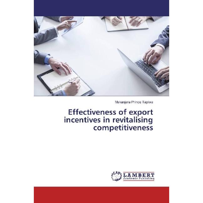 Effectiveness of export incentives in revitalising competitiveness, Fachbücher von Prince Tapiwa