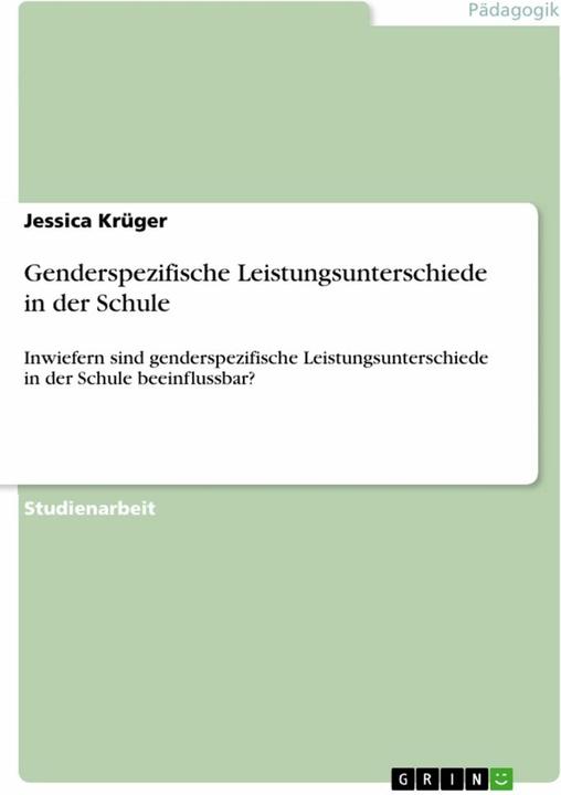 Produktbild Genderspezifische Leistungsunterschiede in der Schule (Deutsch, Jessica Krüger, 2015)