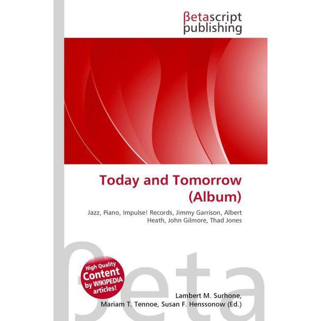 Today and Tomorrow (Album), Fachbücher von Lambert M. Surhone, Mariam T. Tennoe, Susan F. Henssonow