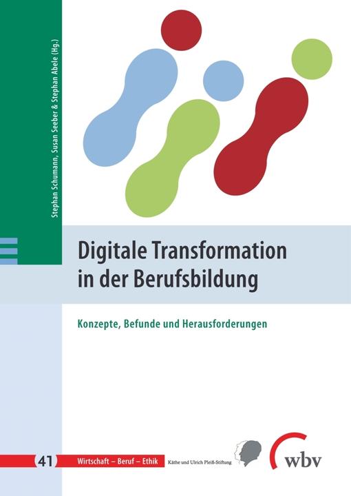 Produktbild WBV Digitale Transformation in der Berufsbildung (Deutsch, Susan Seeber, Stephan Abele, Stephan Schumann, 2022)