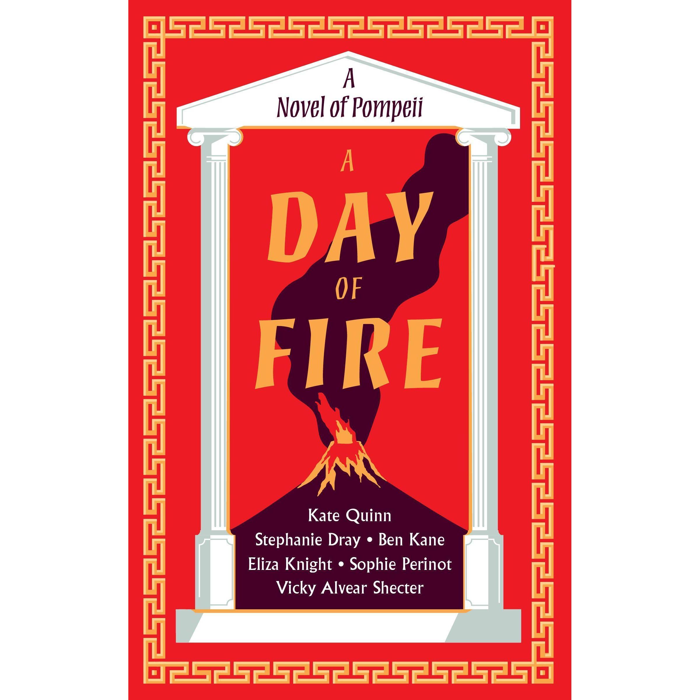 A Day of Fire, Belletristik von Vicky Alvear, Kate Quinn, Ben Kane, Sophie Perinot, Stephanie Dray, Eliza Knight