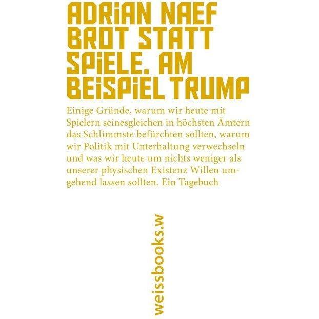 Weissbooks Brot statt Spiele. Am Beispiel Trump (Adrian Naef, Deutsch), Sonstige Literatur
