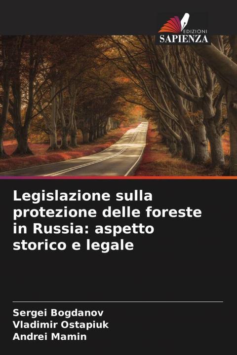 Produktbild Legislazione sulla protezione delle foreste in Russia: aspetto storico e legale (Andrei Mamin, Sergei Bogdanov, Vladimir Ostapiuk, 2022)