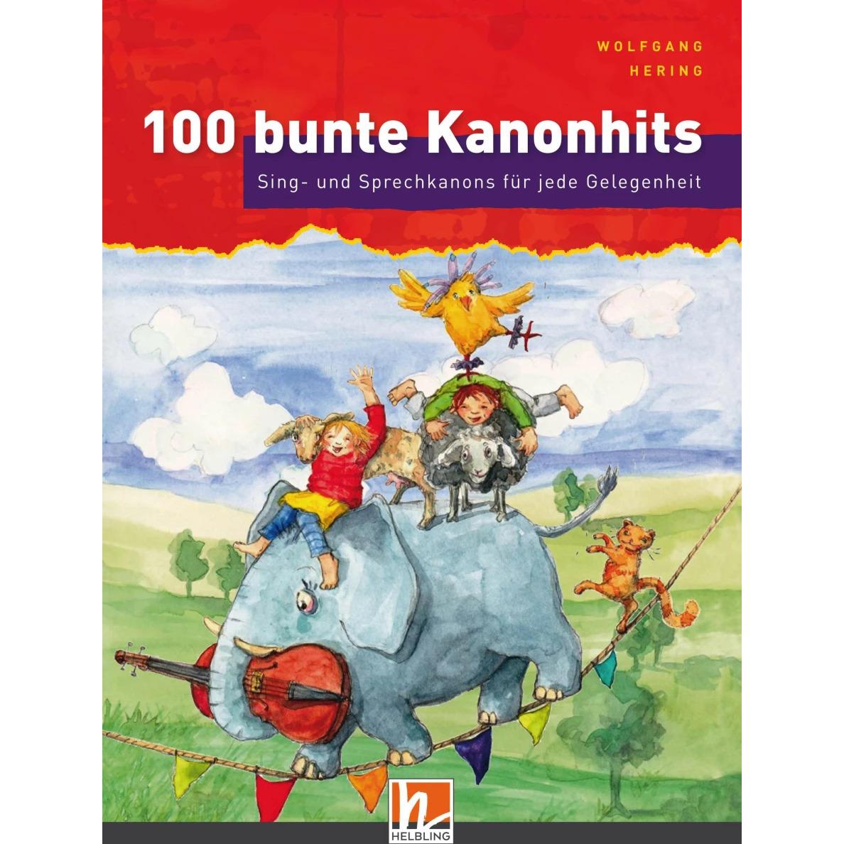100 bunte Kanonhits. Liederbuch inkl. App, Schulbücher von Wolfgang Hering
