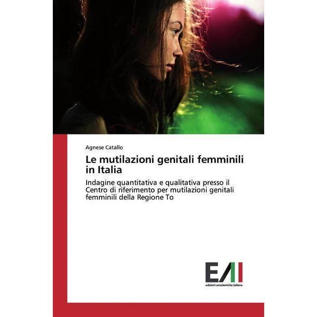 Le mutilazioni genitali femminili in Italia, Fachbücher von Agnese Catallo
