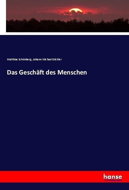 Produktbild Das Geschäft des Menschen (Deutsch, Johann Michael Söckler, Matthias Schönberg, 2017)