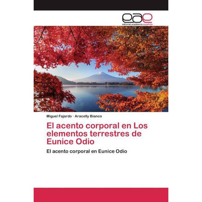 El acento corporal en Los elementos terrestres de Eunice Odio, Fachbücher von Miguel Fajardo, Aracelly Bianco
