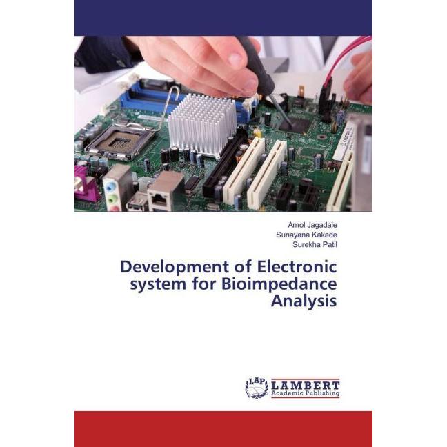 Development of Electronic system for Bioimpedance Analysis, Fachbücher von Surekha Patil, Amol Jagadale, Sunayana Kakade