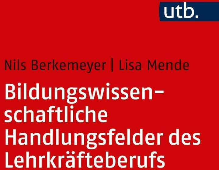 Produktbild Die Handlungsfelder des Lehrerberufs (Deutsch, Lisa Mende, Nils Berkemeyer, 2018)