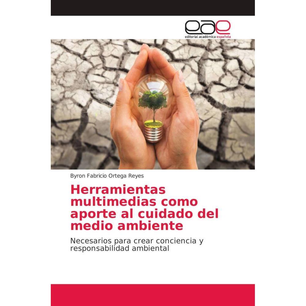 Herramientas multimedias como aporte al cuidado del medio ambiente, Fachbücher von Byron Fabricio Ortega Reyes
