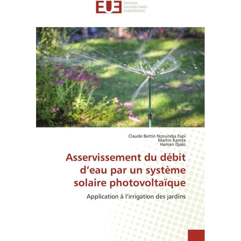 Asservissement du débit d'eau par un système solaire photovoltaïque, Fachbücher von Martin Kamta, Claude Bertin Nzoundja...