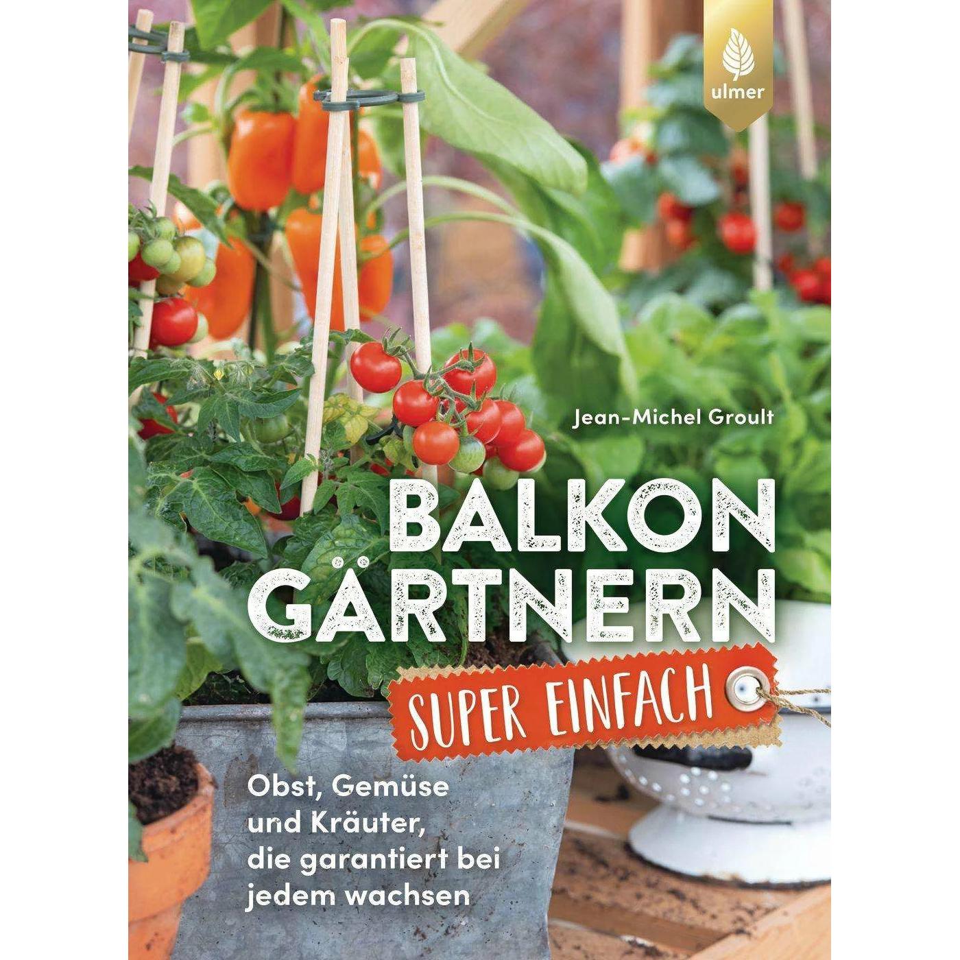 Balkongärtnern super einfach, Ratgeber von Jean-Michel Groult