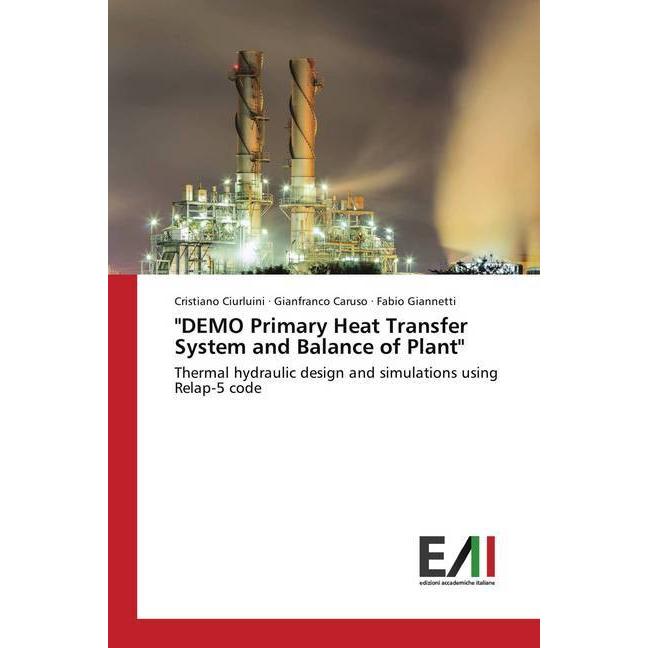 'DEMO Primary Heat Transfer System and Balance of Plant', Fachbücher von Cristiano Ciurluini, Fabio Giannetti, Gianfranc...