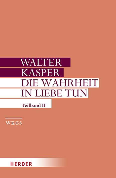 Produktbild Die Wahrheit in Liebe tun (Deutsch, Walter Kasper, 2018)