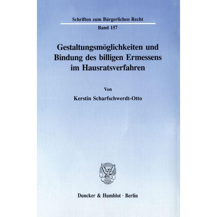 Gestaltungsmöglichkeiten und Bindung des billigen Ermessens im Hausratsverfahren., Fachbücher