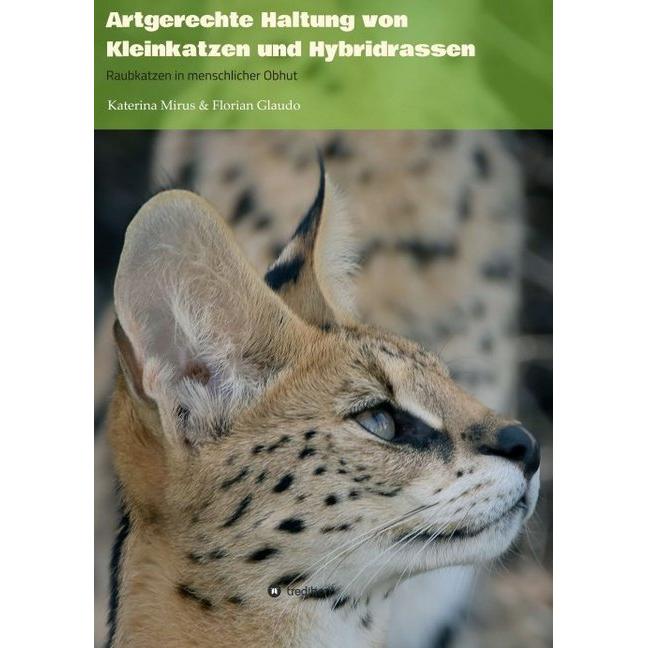 Artgerechte Haltung von Kleinkatzen und Hybridrassen, Fachbücher von Katerina Mirus, Florian Glaudo