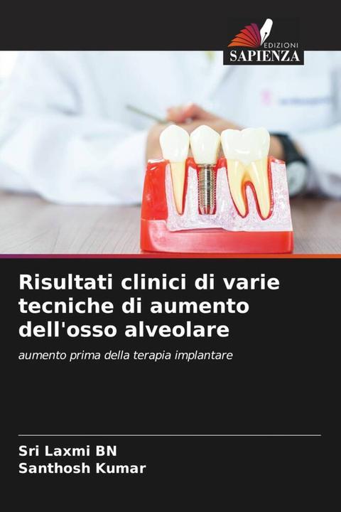 Produktbild Risultati clinici di varie tecniche di aumento dell'osso alveolare (Santhosh Kumar, Sri Laxmi BN, 2024)